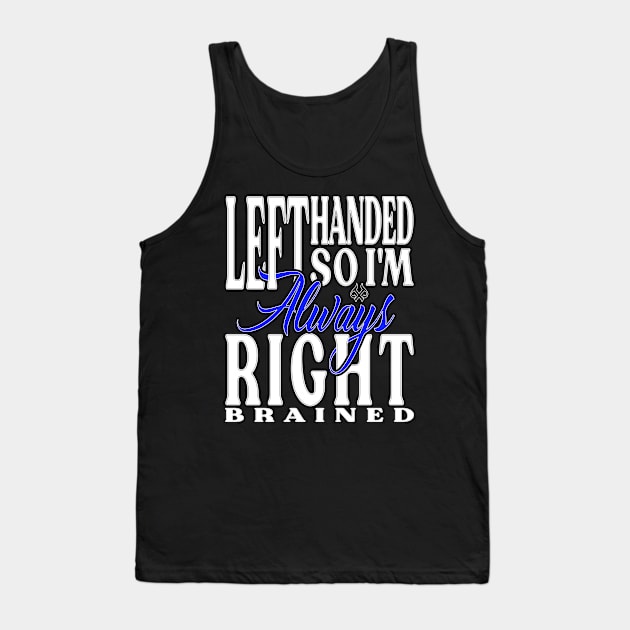 Left Handed So I'm Always Right Tank Top by Turnbill Truth Designs